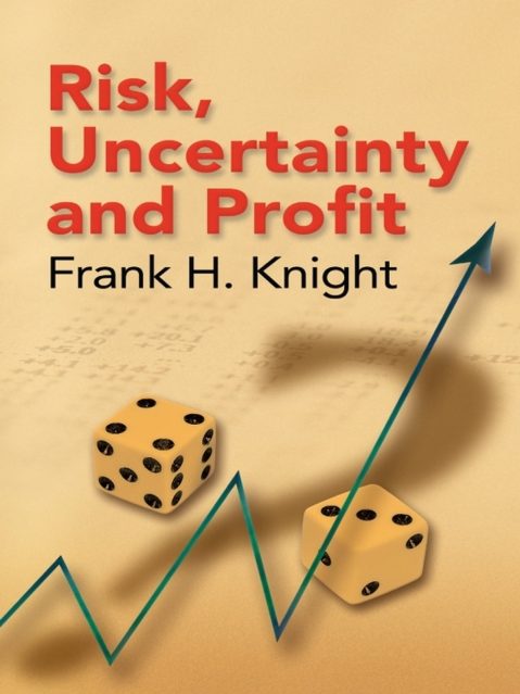 Frank H.Knight – Risk, Uncertainty and Profit