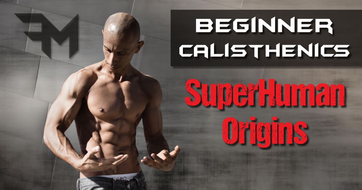 Frank Medrano - Beginner Calisthenics - Superhuman Origins