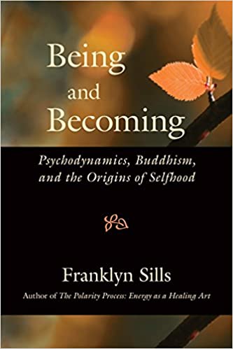 Franklyn Sills - Being and Becoming - Psychodynamics, Buddhism and Mindfulness Practice