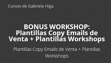 Gabriela Higa - BONUS WORKSHOP Plantillas Copy Emails de Venta + Plantillas Workshops