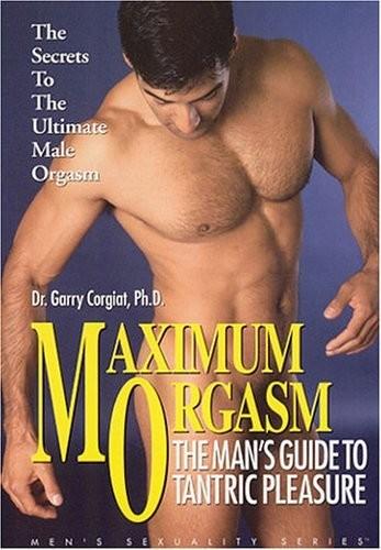 Garry Corgiat - Maximum Orgasm - The Man Guide to Tantric Pleasure