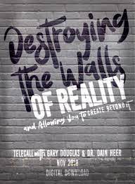 Gary M. Douglas & Dr. Dain Heer - Destroying the Walls of Reality and Allowing You to Create Beyond It Nov-18 Teleseries