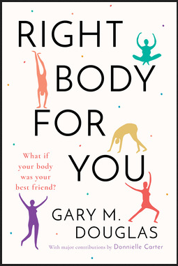 Gary M. Douglas - Right Body For You How to have a healthy relationship with your body