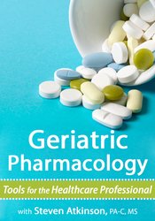 Geriatric Pharmacology: Tools for the Healthcare Professional - Steven Atkinson