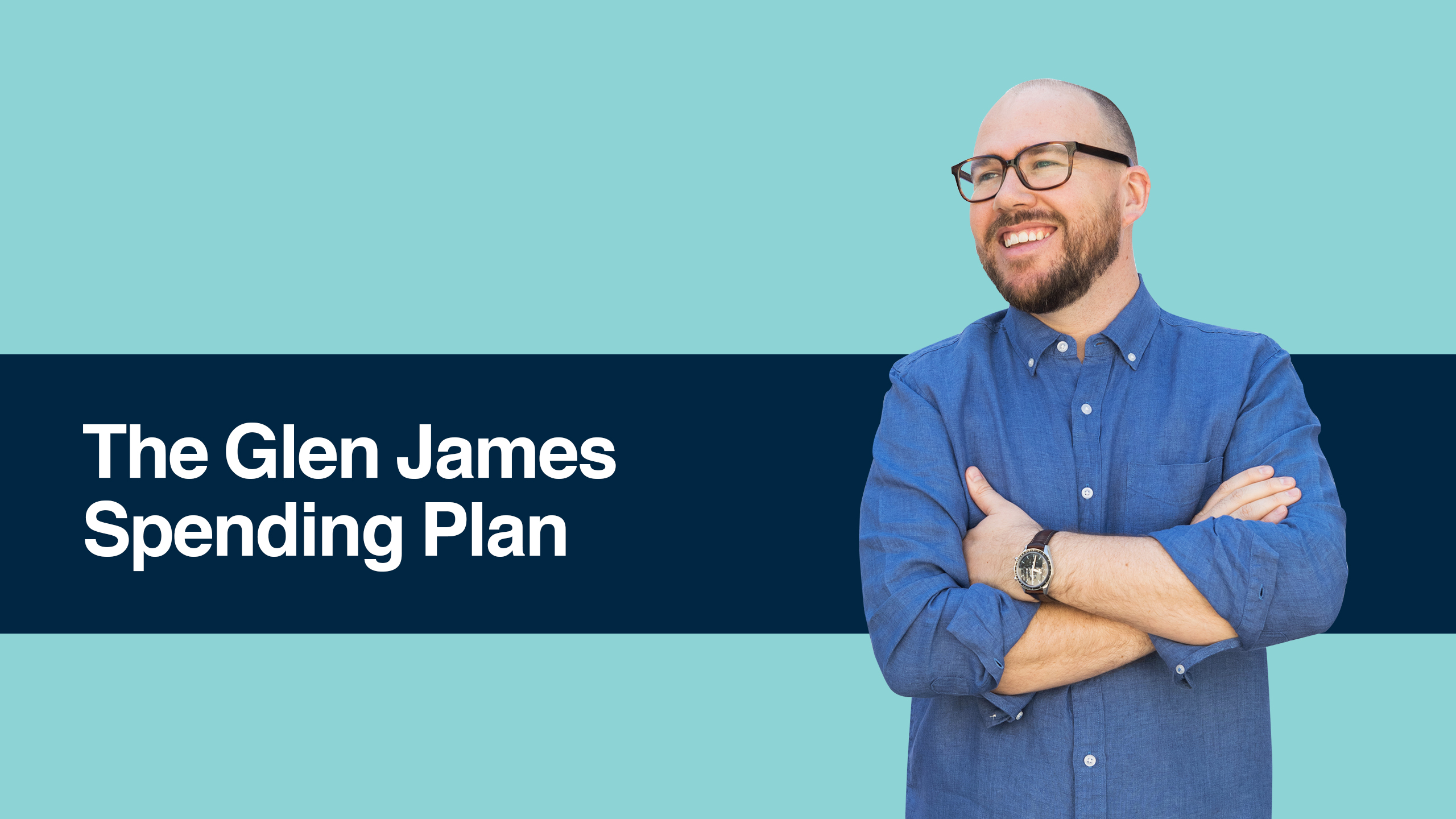 Glen James - The Glen James Spending Plan