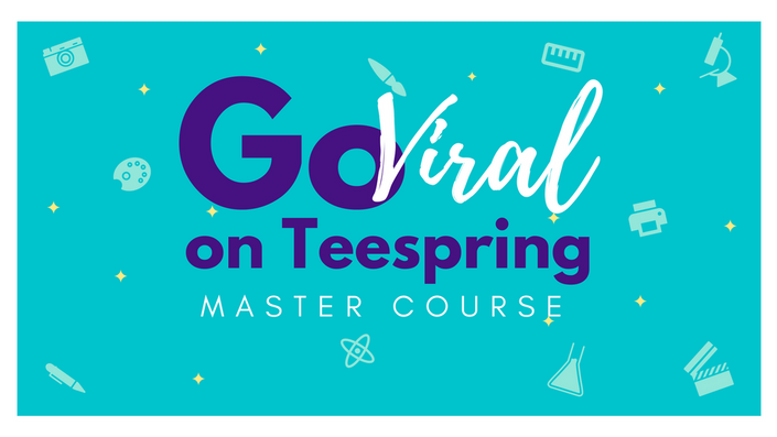 Go Viral on Teespring