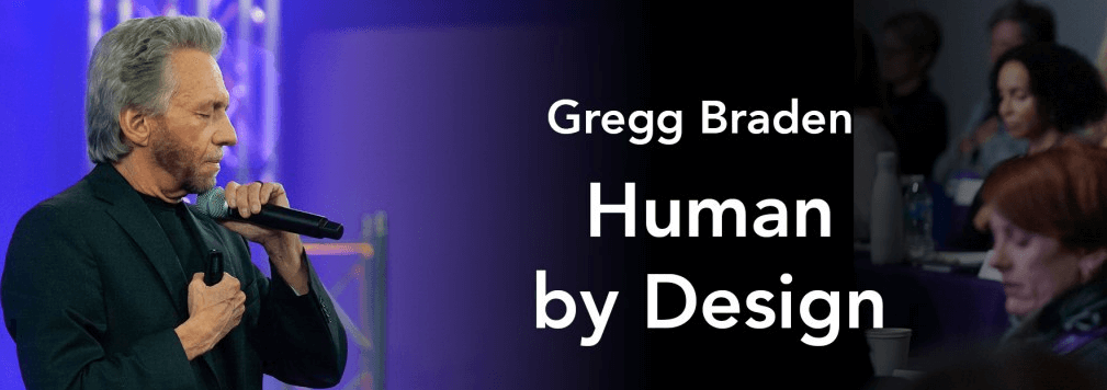 Gregg Braden - Human by Design Gaia Live Access June 2019