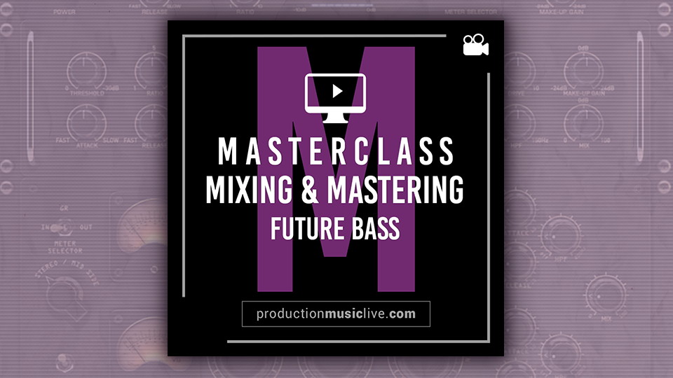 Guido Werner - Module 4 Mixing & Mastering A Future Bass Track From Start To Finish - Masterclass