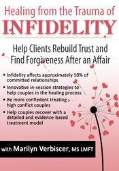 Healing from the Trauma of Infidelity: Help Clients Rebuild Trust and Find Forgiveness After an Affair - Marilyn Verbiscer