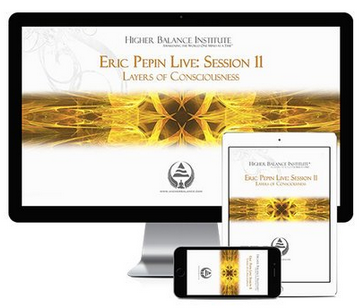 Higher Balance Institute - Eric Pepin Live: Session 11, Layers of Consciousness