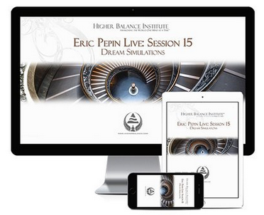 Higher Balance Institute - Eric Pepin Live: Session 15, Dream Simulations