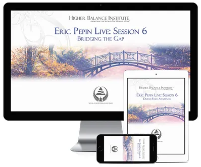 Higher Balance Institute - Eric Pepin Live: Session 6, Bridging the Gap