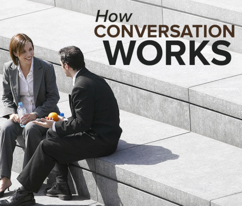 How Conversation Works 6 Lessons for Better Communication