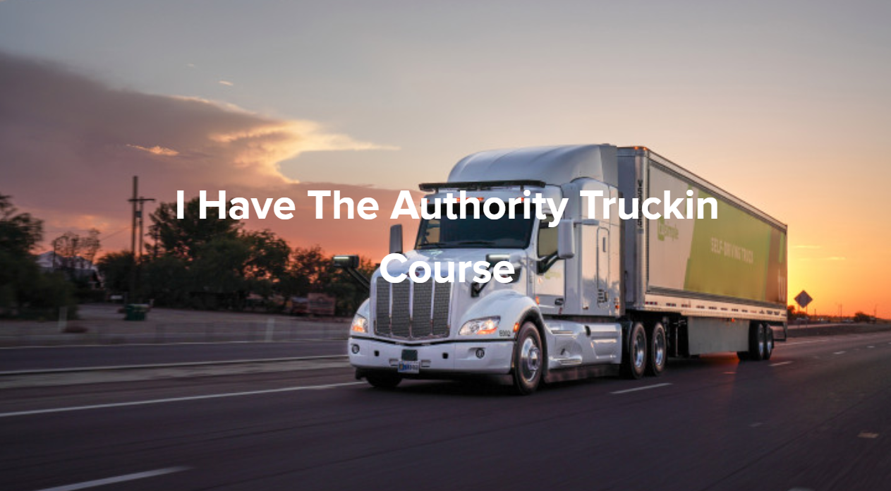 I Have The Authority Trucking Course