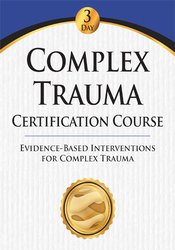 J. Eric Gentry - Complex Trauma Certification Course: Evidence Based Interventions for Complex Trauma