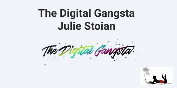 JULIE STOIAN – THE DIGITAL GANGSTA