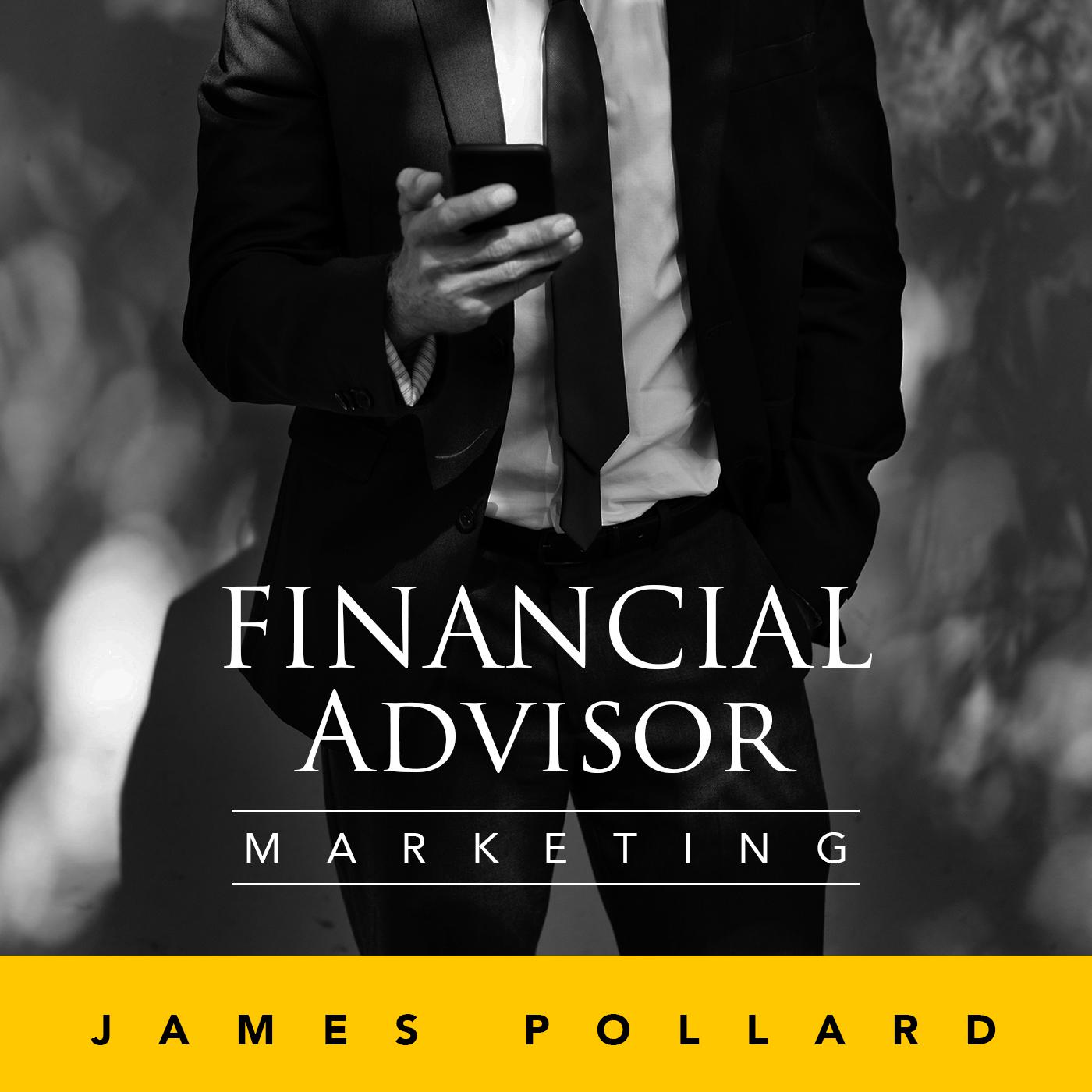 James Pollard - Financial Advisor Marketing Mastery