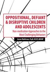 Jennifer Wilke–Deaton – Oppositional, Defiant & Disruptive Children and Adolescents: Non–medication Approaches to the Most Challenging Behaviors