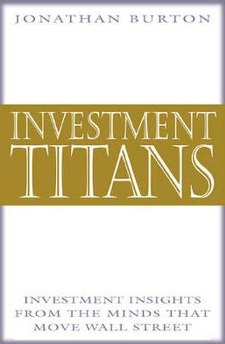 Jonathan Burton – Investment Titans. Investment Insights from the Minds that Move Wall Street