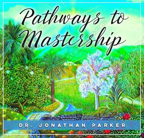 Jonathan Parker - The Pathways to Mastership - In Search of Enlightenment