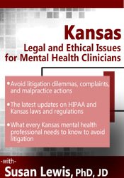 Kansas Legal and Ethical Issues for Mental Health Clinicians - Susan Lewis