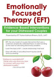 Kathryn Rheem - Emotionally Focused Therapy (EFT): Evidence-Based Interventions for Distressed Couples