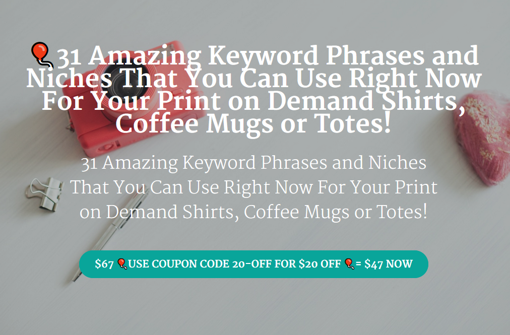 Kristie Chiles - 31 Amazing Keyword Phrases and Niches That You Can Use Right Now For Your Print on Demand Shirts, Coffee Mugs or Totes