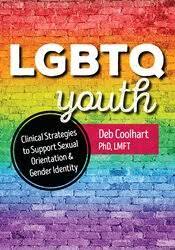 LGBTQ Youth: Clinical Strategies to Support Sexual Orientation and Gender Identity - Deb Coolhart