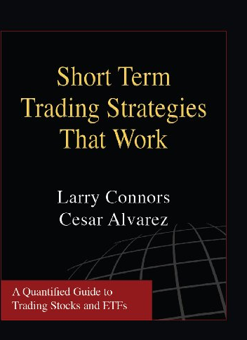 Larry Connors & Cesar Alvarez – Short Term Trading Strategies that Work