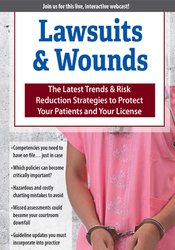 Lawsuits & Wounds The Latest Trends & Risk Reduction Strategies to Protect Your Patients and Your License - Ann Kahl Taylor