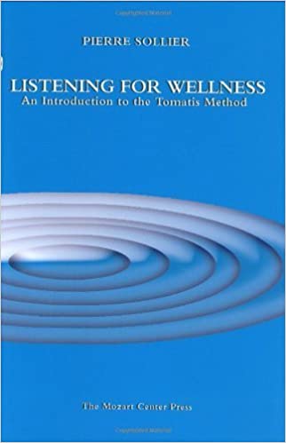 Listening for Wellness - An Introduction to the Tomatis Method