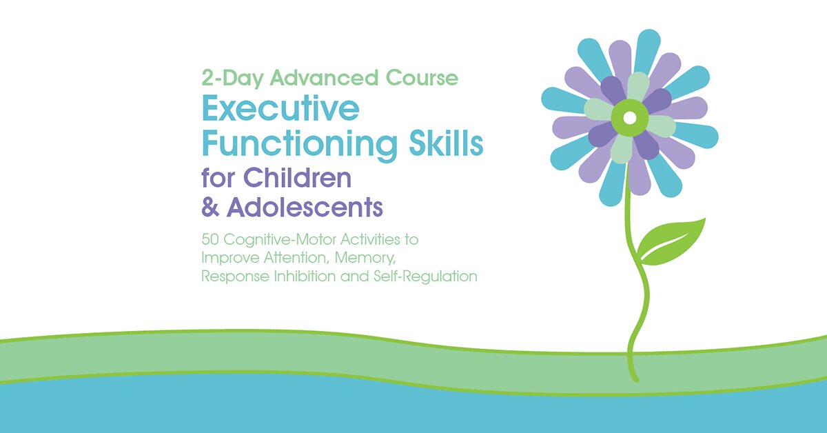 Lynne Kenney - 2-Day Advanced Course: Executive Functioning Skills for Children & Adolescents: 50 Cognitive-Motor Activities to Improve Attention, Memory, Response Inhibition and Self-Regulation