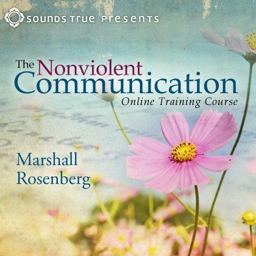 MARSHALL ROSENBERG - Nonviolent Communication Online Training Course