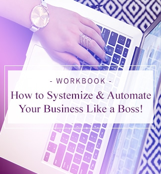 Melissa Ingold - Workbook: How to Systemize + Automate Your Business Like a Boss!