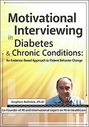 Motivational Interviewing in Diabetes & Chronic Conditions An Evidence–Based Approach to Patient Behavior Change. Live demonstrations with Stephen Rollnick, PhD