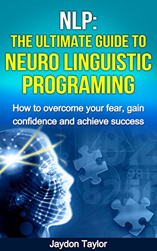 Neuro Linguistic Programming - The Ultimate Guide UP