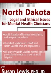 North Dakota Legal & Ethical Issues for Mental Health Clinicians