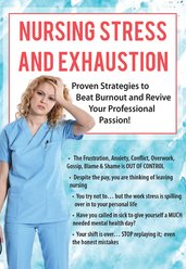 Nursing Stress and Exhaustion Proven Strategies to Beat Burnout and Revive Your Professional Passion!