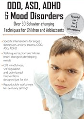 ODD, ASD, ADHD & Mood Disorders Over 50 Techniques for Children & Adolescents