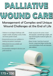 Palliative Wound Care Management of Complex and Unique Wound Challenges at the End of Life