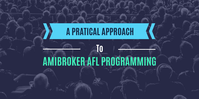 Practical Approach to Amibroker AFL Coding