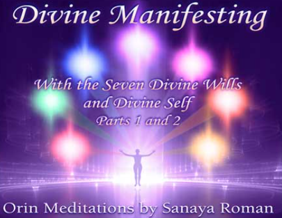 Sanaya and Orin - Orin's Divine Manifesting with Divine Will Parts 1 and 2