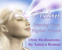 Sanaya and Orin - Orin's Vision Creating Your Highest Future