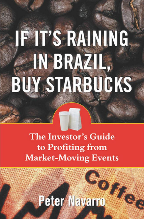 Peter Navarro – If its Raining in Brazil; Buy Starbucks