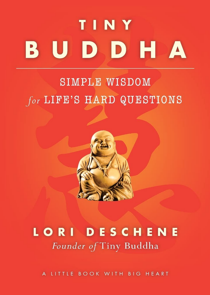 Lori Deschene - Tiny Buddha: Simple Wisdom for Life's Hard Questions