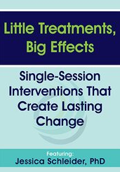 Jessica Schleider – Little Treatments, Big Effects: Single–Session Interventions That Create Lasting Change