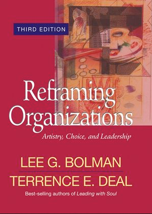 Lee Bolman and Terrence Deal - Reframing Organizations: Artistry, Choice, and Leadership (third edition)