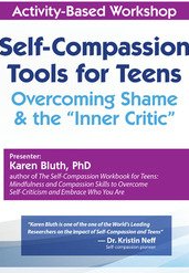 Self-Compassion Tools for Teens Overcoming Shame & the “Inner Critic”