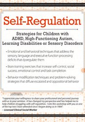 Self-Regulation Strategies for Children with ADHD, High-Functioning Autism, Learning Disabilities or Sensory Disorders