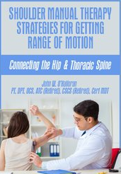 Shoulder Manual Therapy Strategies for Getting Range of Motion Connecting the Hip & Thoracic Spine